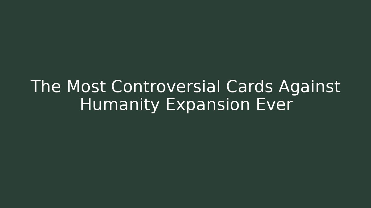 The Most Controversial Cards Against Humanity Expansion Ever
