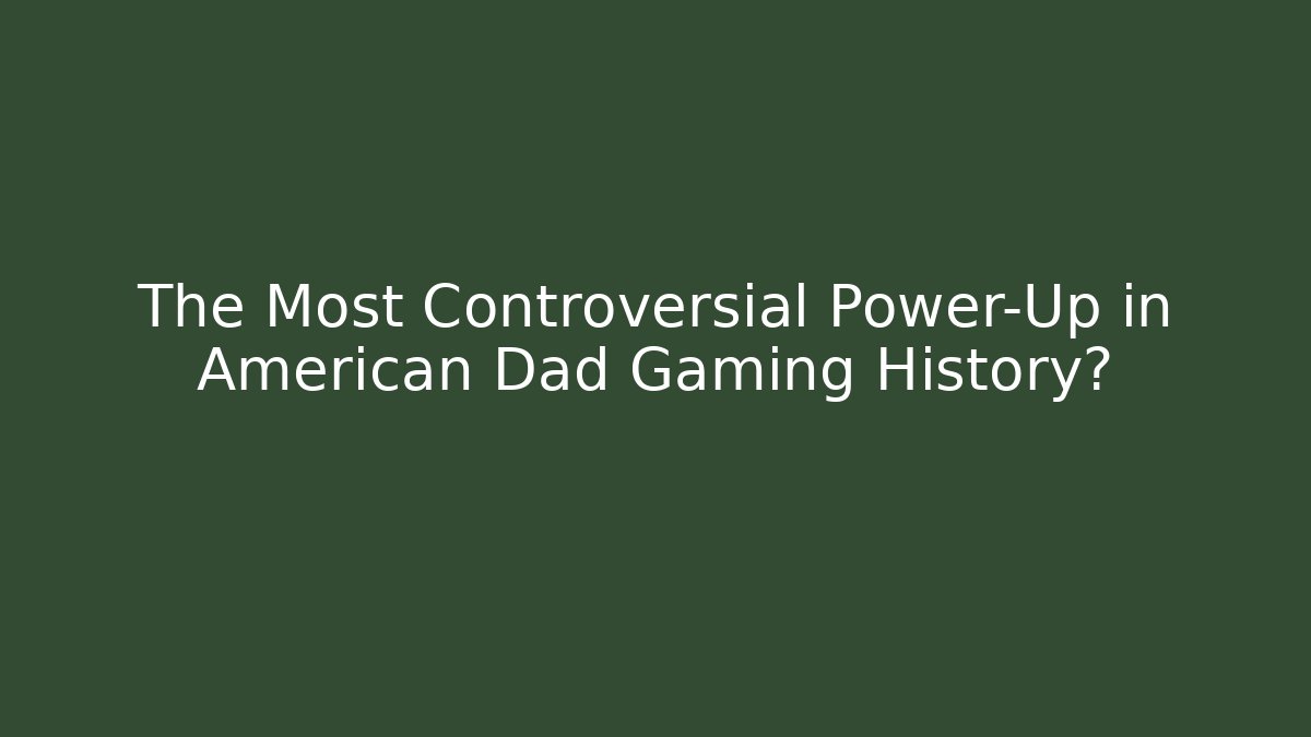 The Most Controversial Power-Up in American Dad Gaming History?