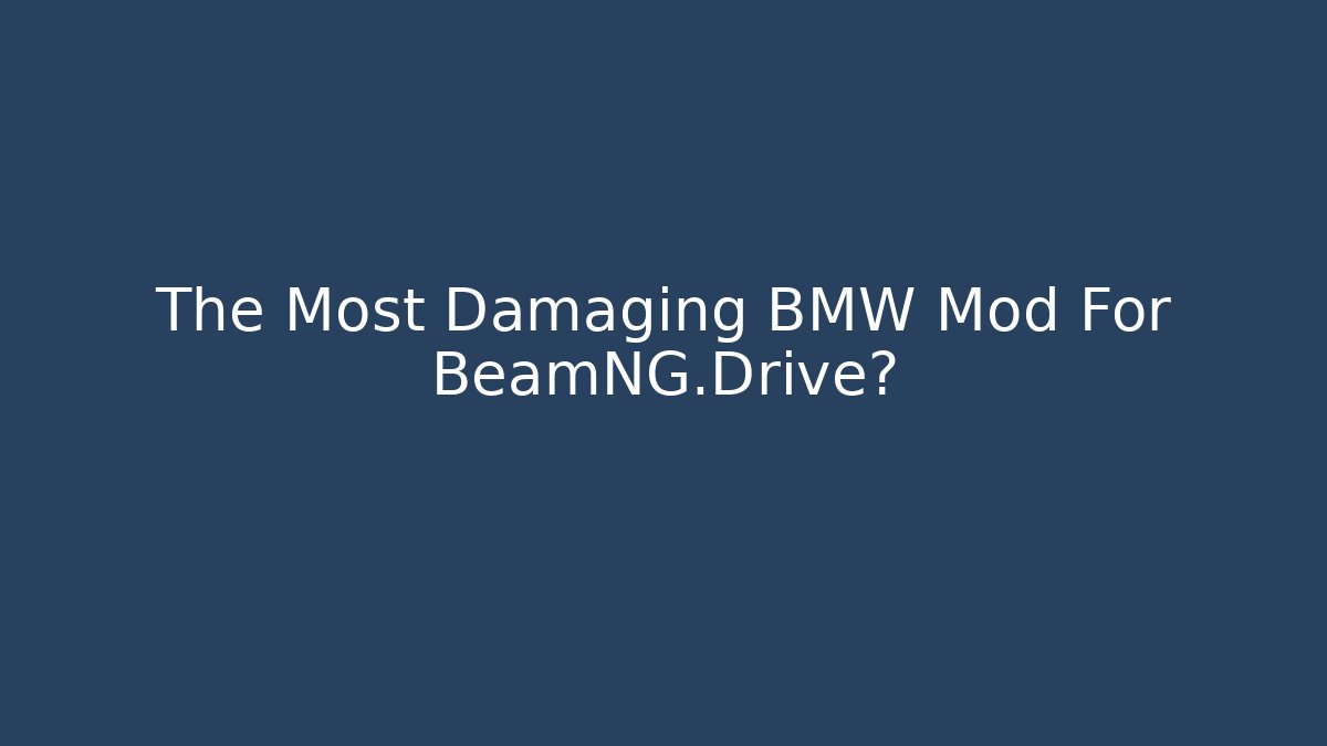 The Most Damaging BMW Mod For BeamNG.Drive?