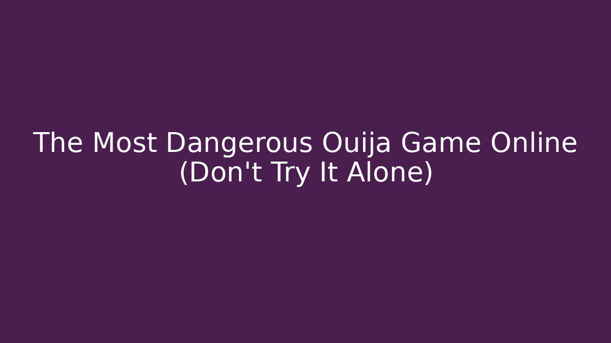 The Most Dangerous Ouija Game Online (Don't Try It Alone) - Critter Realm
