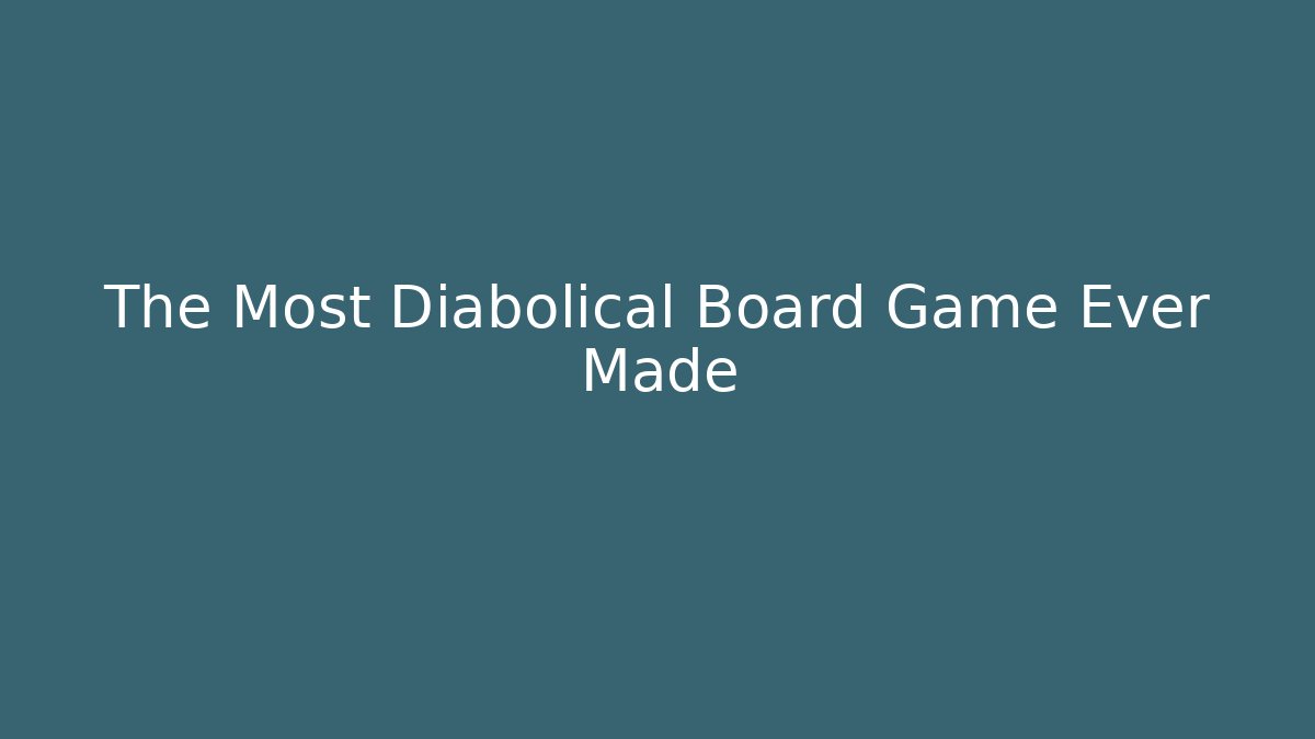 The Most Diabolical Board Game Ever Made - Critter Realm