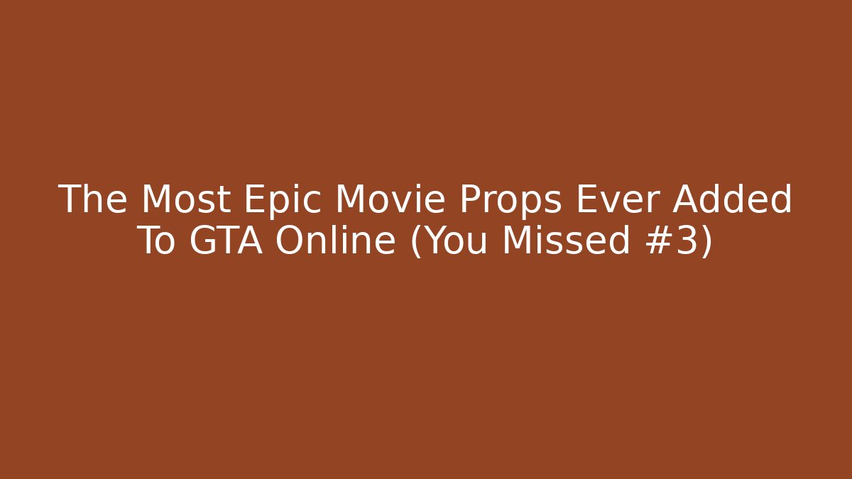 The Most Epic Movie Props Ever Added To GTA Online (You Missed #3)