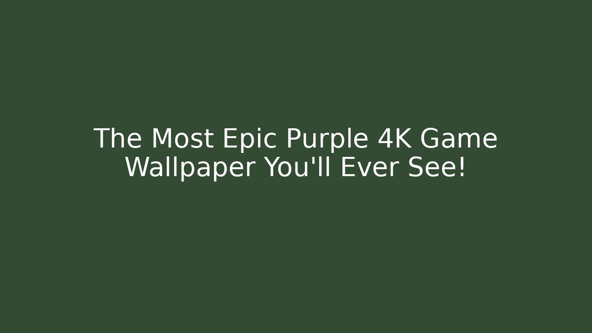 The Most Epic Purple 4K Game Wallpaper You'll Ever See!