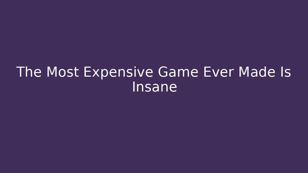 The Most Expensive Game Ever Made Is Insane - Critter Realm