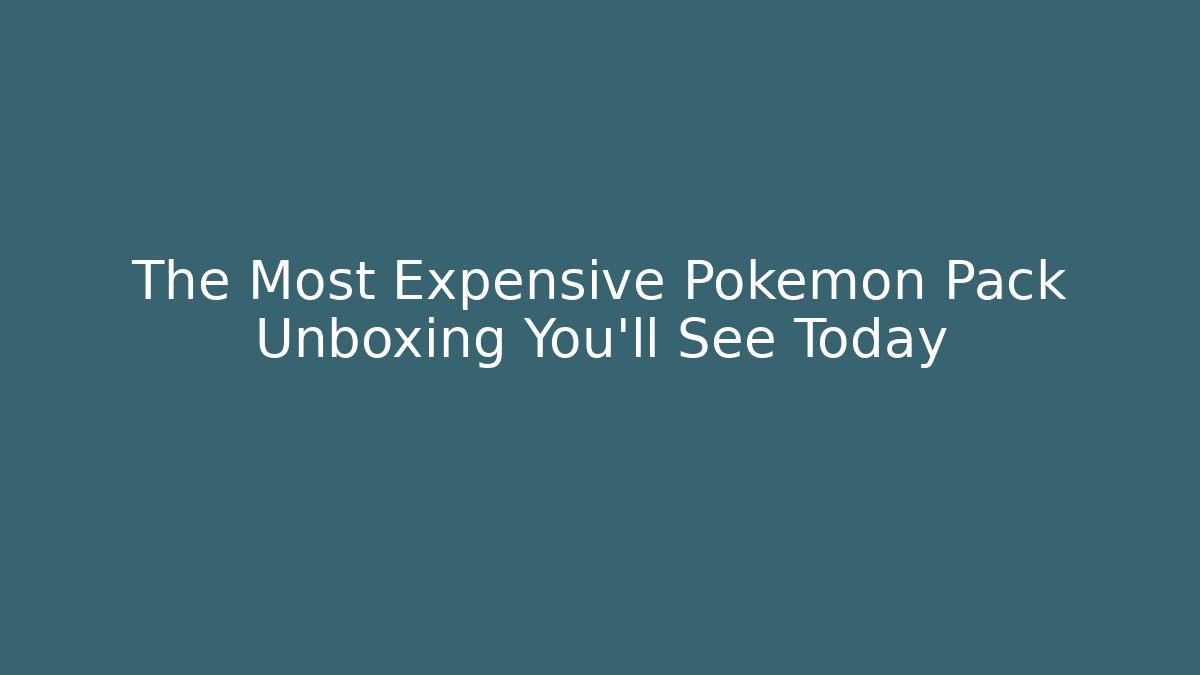 The Most Expensive Pokemon Pack Unboxing You'll See Today