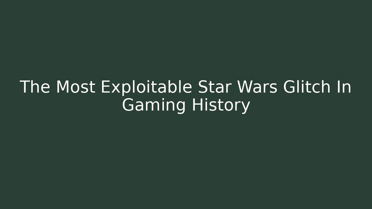 The Most Exploitable Star Wars Glitch In Gaming History