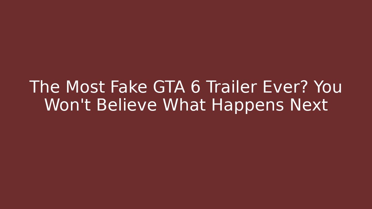 The Most Fake GTA 6 Trailer Ever? You Won't Believe What Happens Next