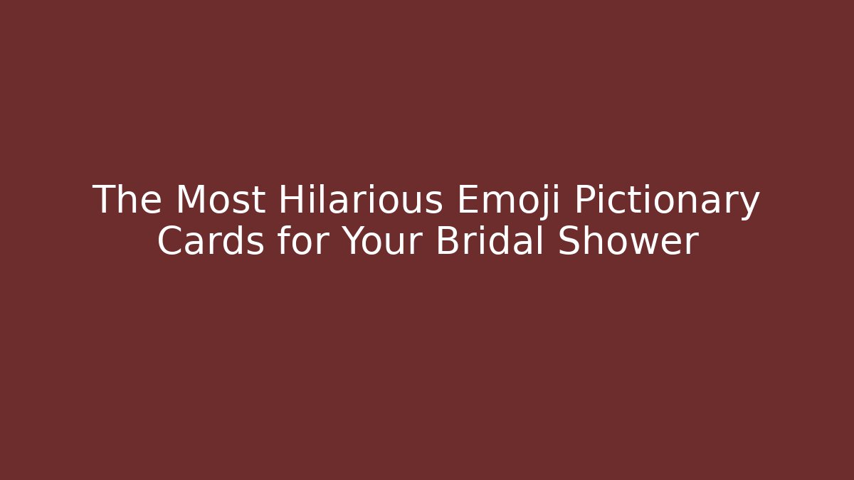 The Most Hilarious Emoji Pictionary Cards for Your Bridal Shower
