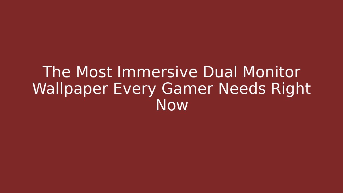 The Most Immersive Dual Monitor Wallpaper Every Gamer Needs Right Now