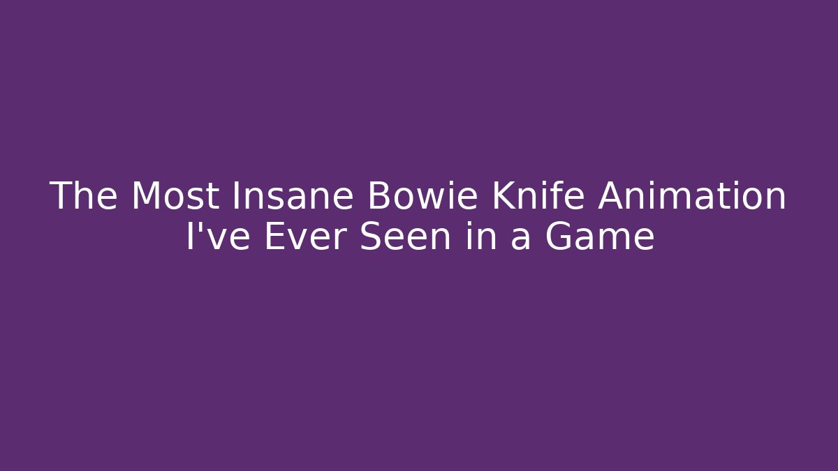 The Most Insane Bowie Knife Animation I've Ever Seen in a Game