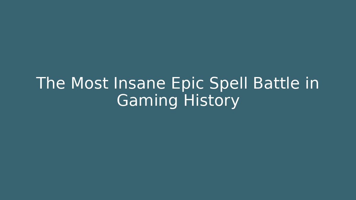 The Most Insane Epic Spell Battle in Gaming History