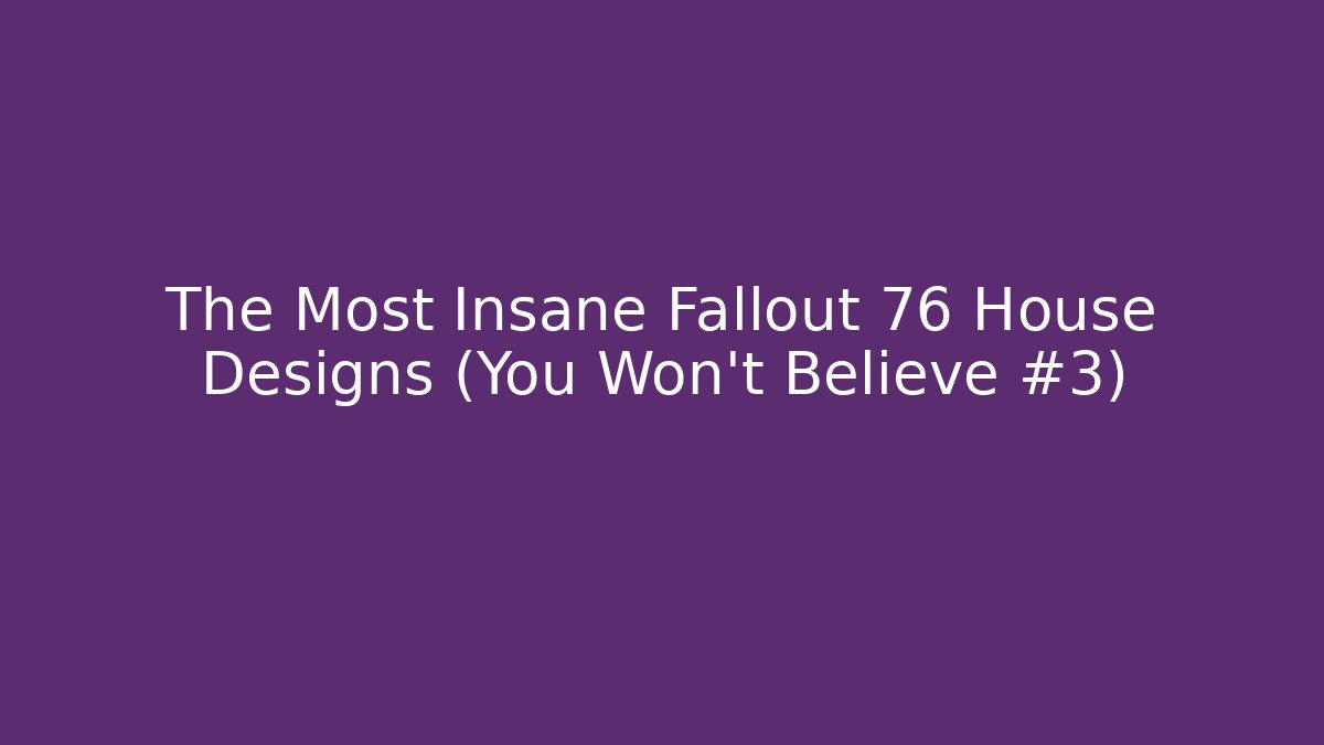 The Most Insane Fallout 76 House Designs (You Won't Believe #3)