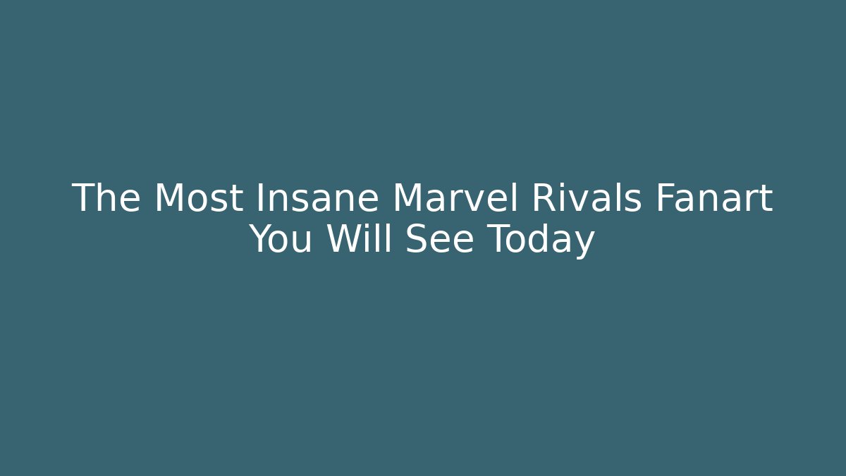 The Most Insane Marvel Rivals Fanart You Will See Today