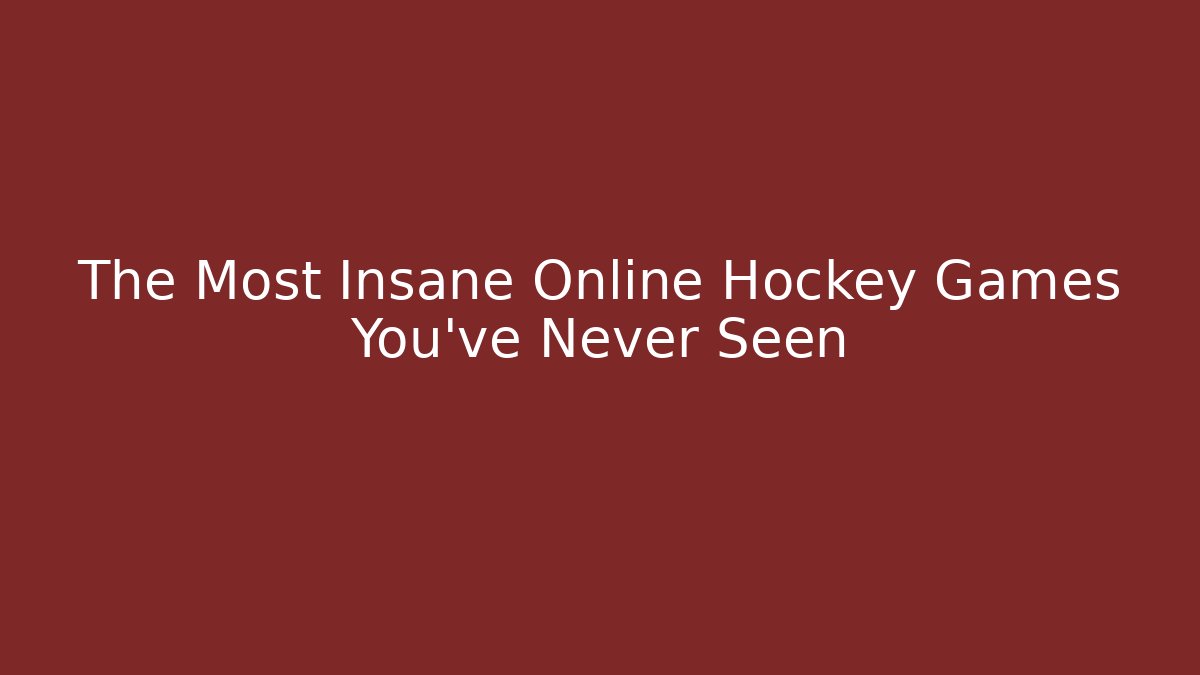 The Most Insane Online Hockey Games You've Never Seen