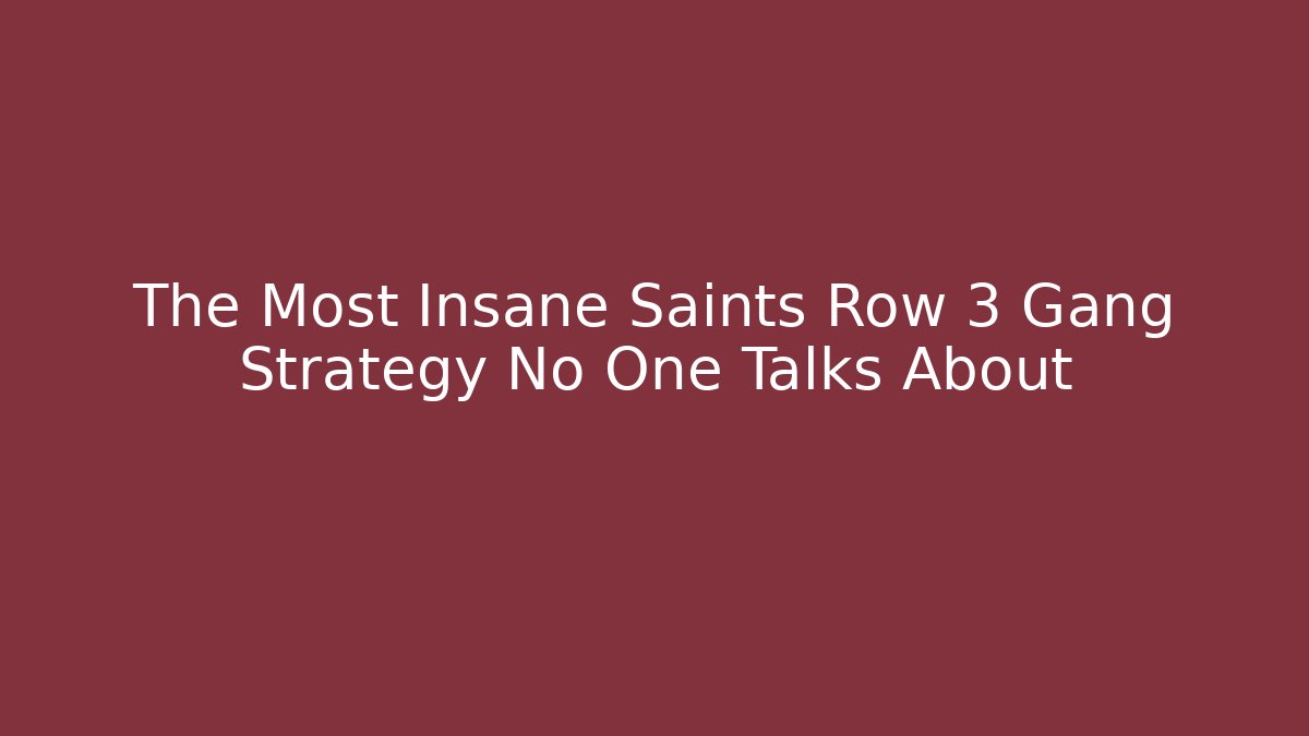 The Most Insane Saints Row 3 Gang Strategy No One Talks About
