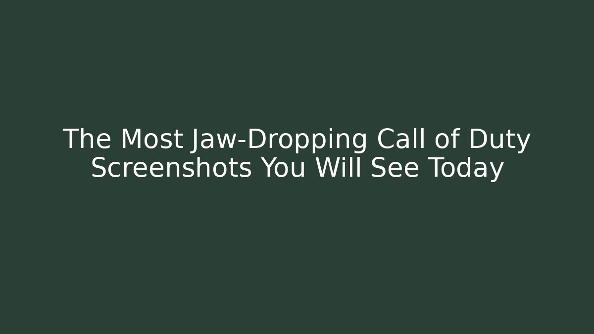 The Most Jaw-Dropping Call of Duty Screenshots You Will See Today