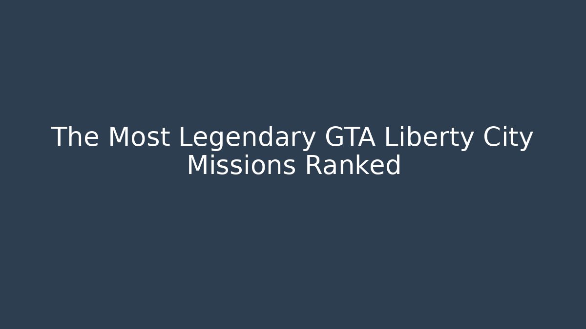 The Most Legendary GTA Liberty City Missions Ranked