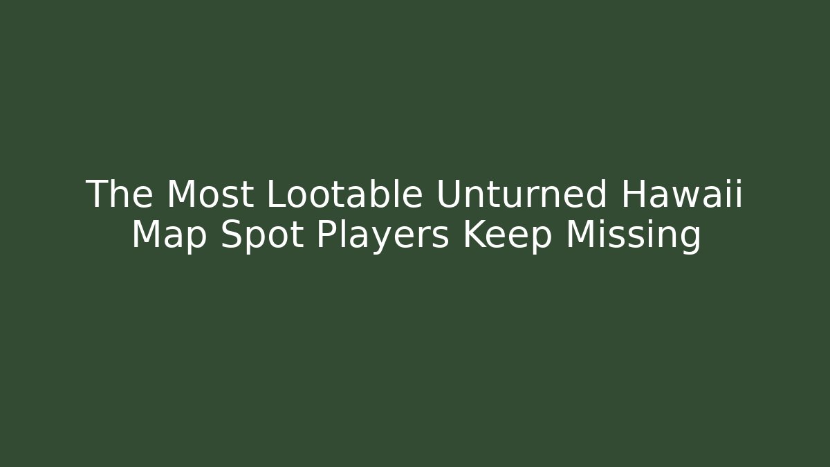 The Most Lootable Unturned Hawaii Map Spot Players Keep Missing - Critter Realm