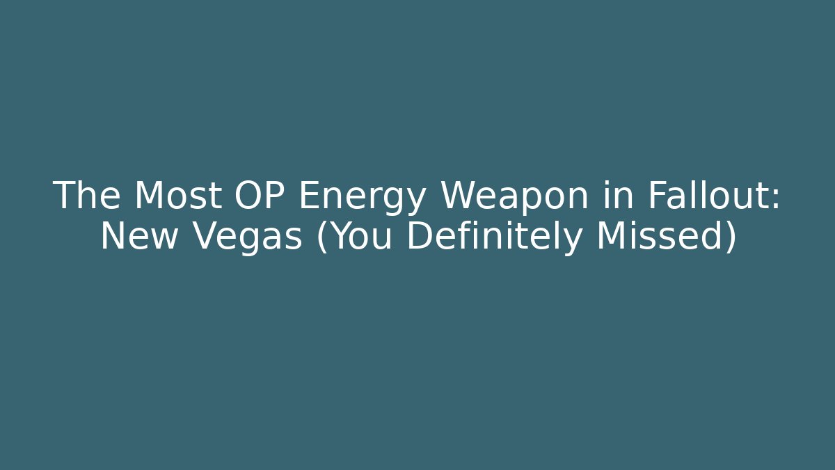 The Most OP Energy Weapon in Fallout: New Vegas (You Definitely Missed)