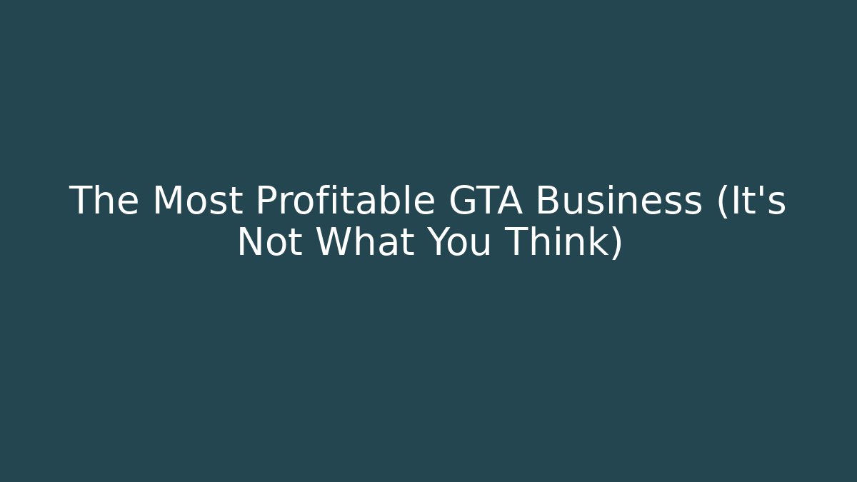 The Most Profitable GTA Business (It’s Not What You Think)
