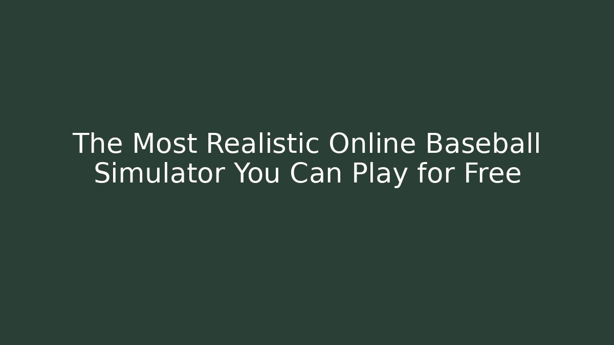 The Most Realistic Online Baseball Simulator You Can Play for Free