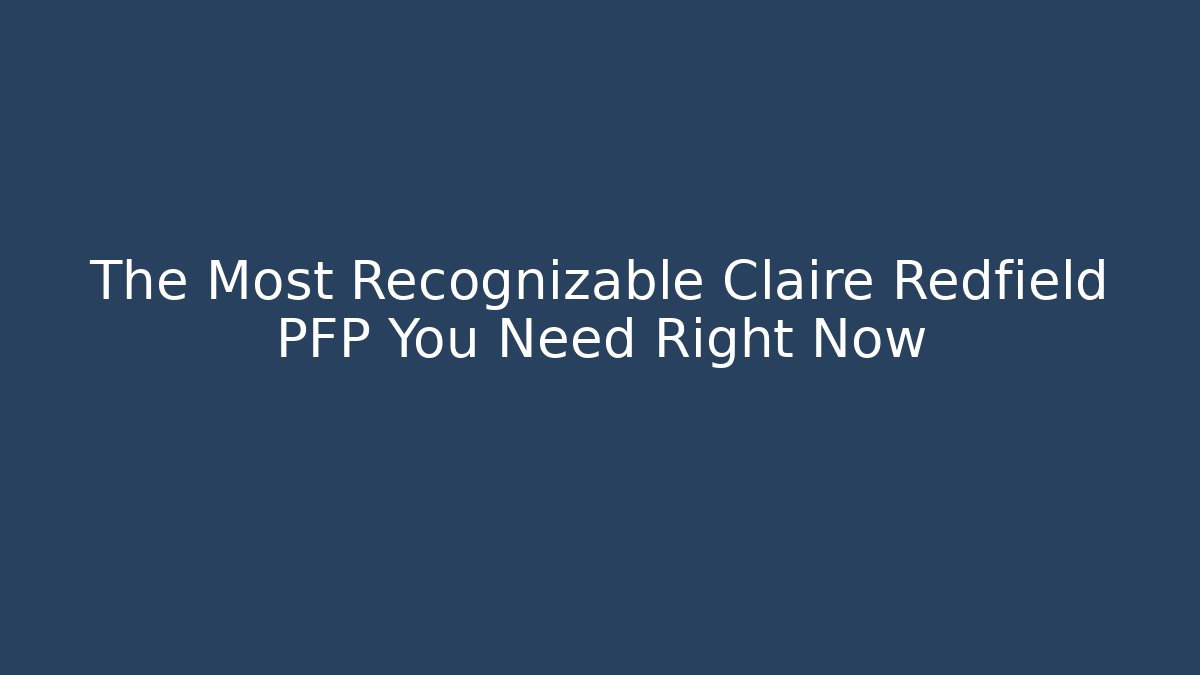 The Most Recognizable Claire Redfield PFP You Need Right Now