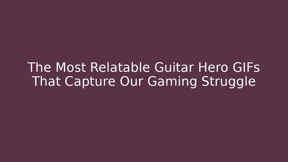 The Most Relatable Guitar Hero GIFs That Capture Our Gaming Struggle - Critter Realm