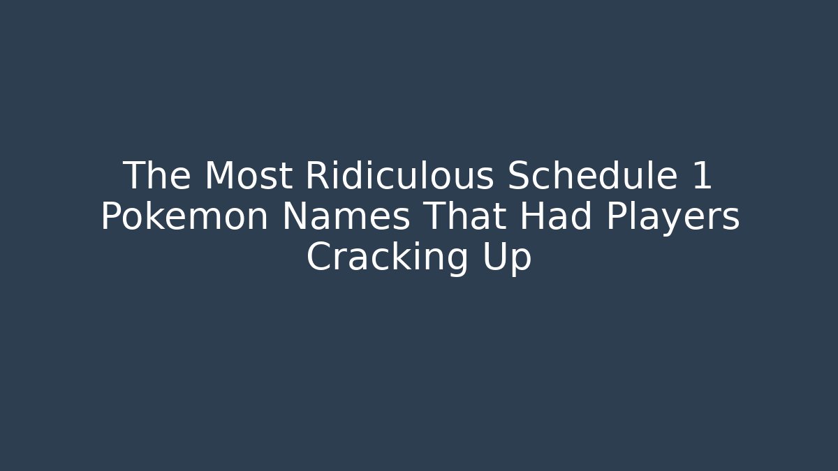 The Most Ridiculous Schedule 1 Pokemon Names That Had Players Cracking Up