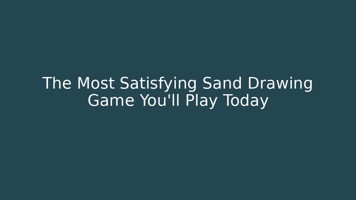 The Most Satisfying Sand Drawing Game You'll Play Today - Critter Realm