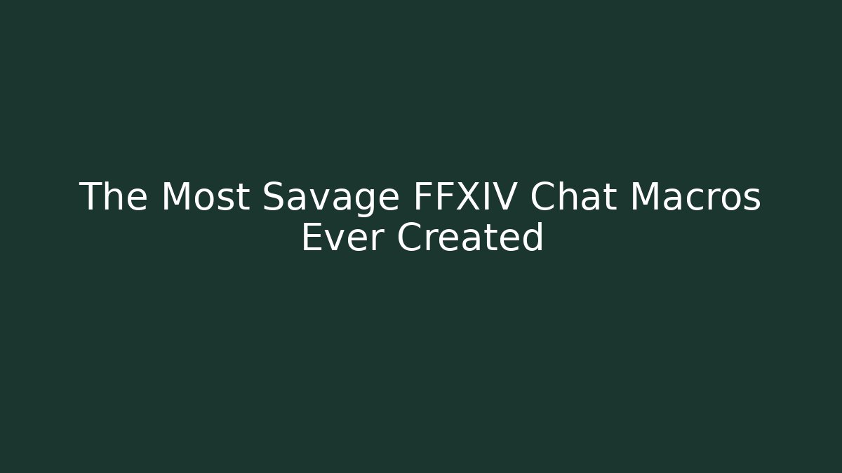 The Most Savage FFXIV Chat Macros Ever Created