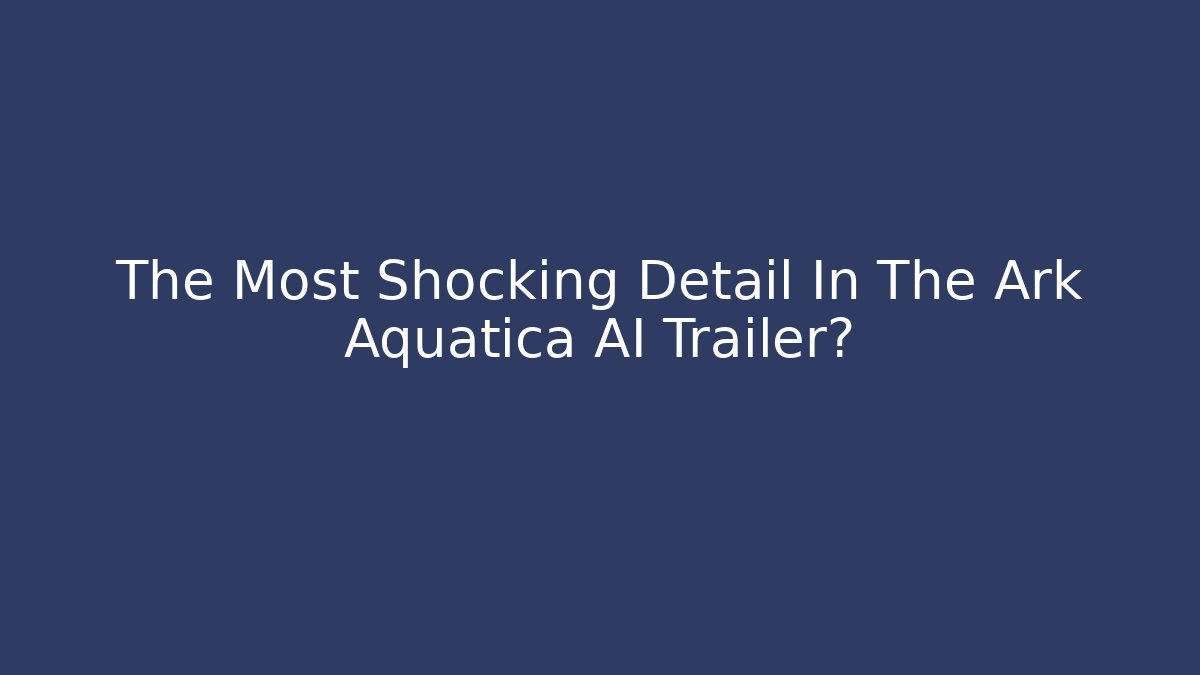The Most Shocking Detail In The Ark Aquatica AI Trailer? - Critter Realm