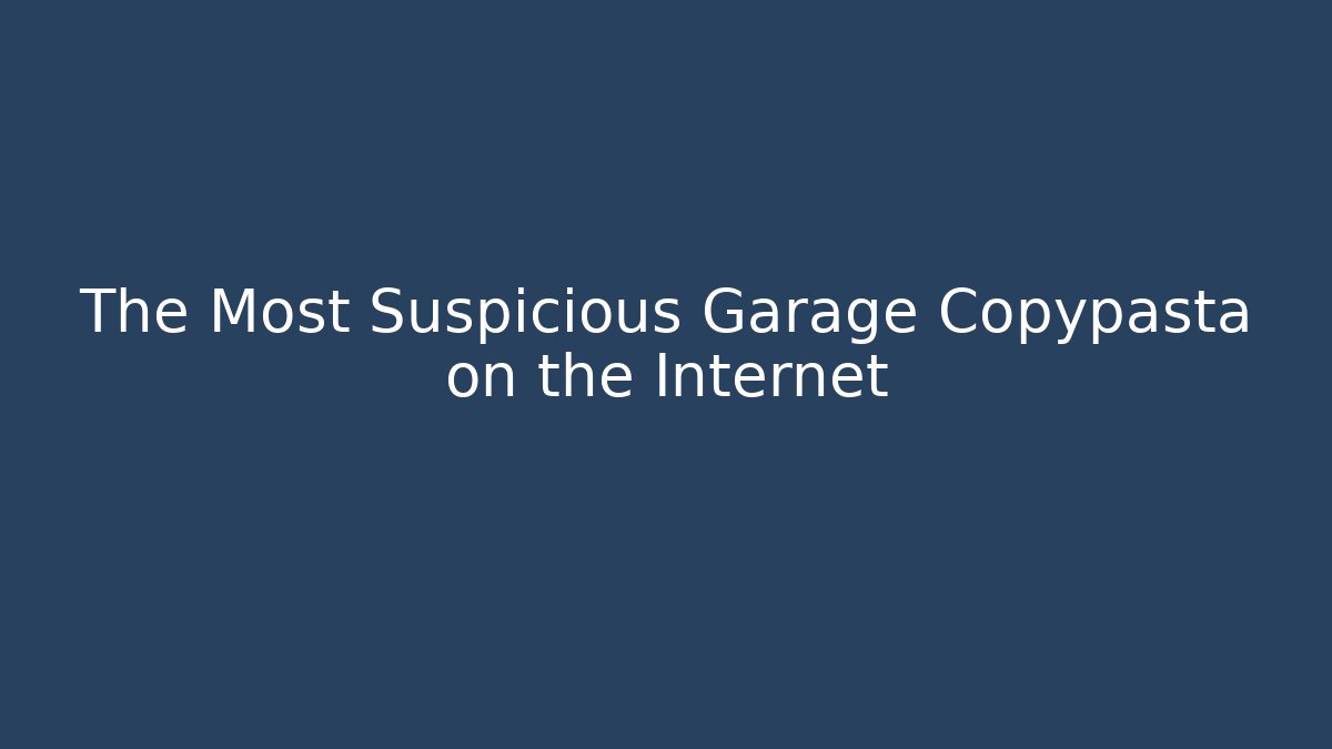 The Most Suspicious Garage Copypasta on the Internet