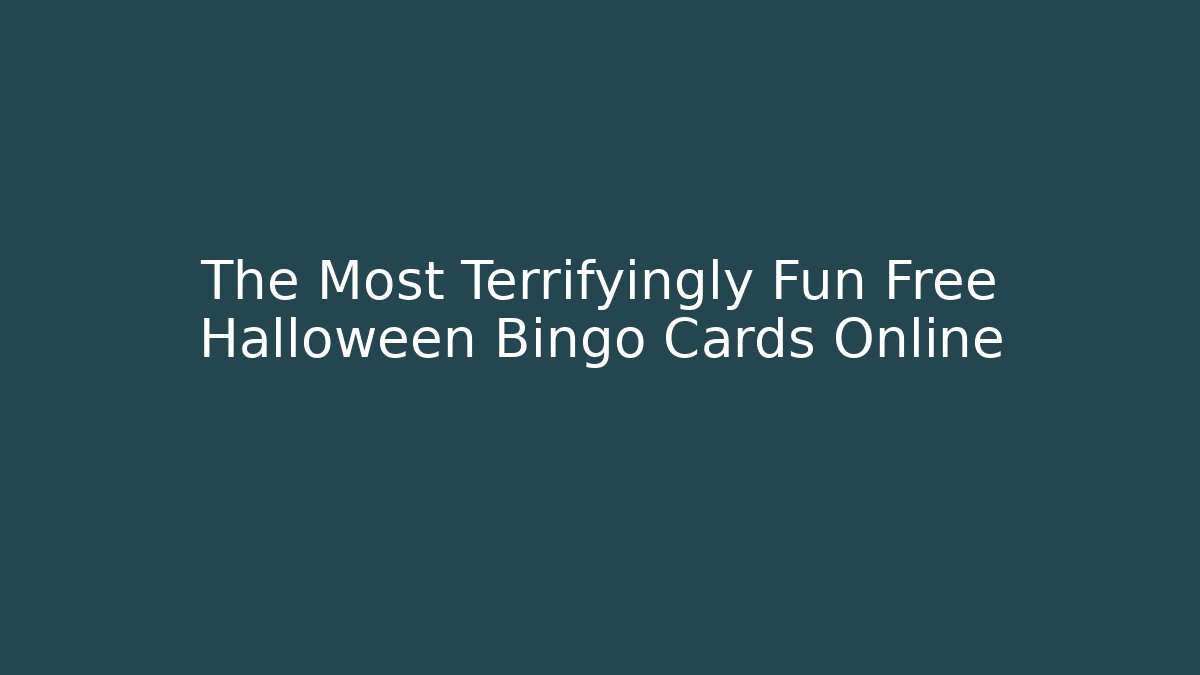 The Most Terrifyingly Fun Free Halloween Bingo Cards Online