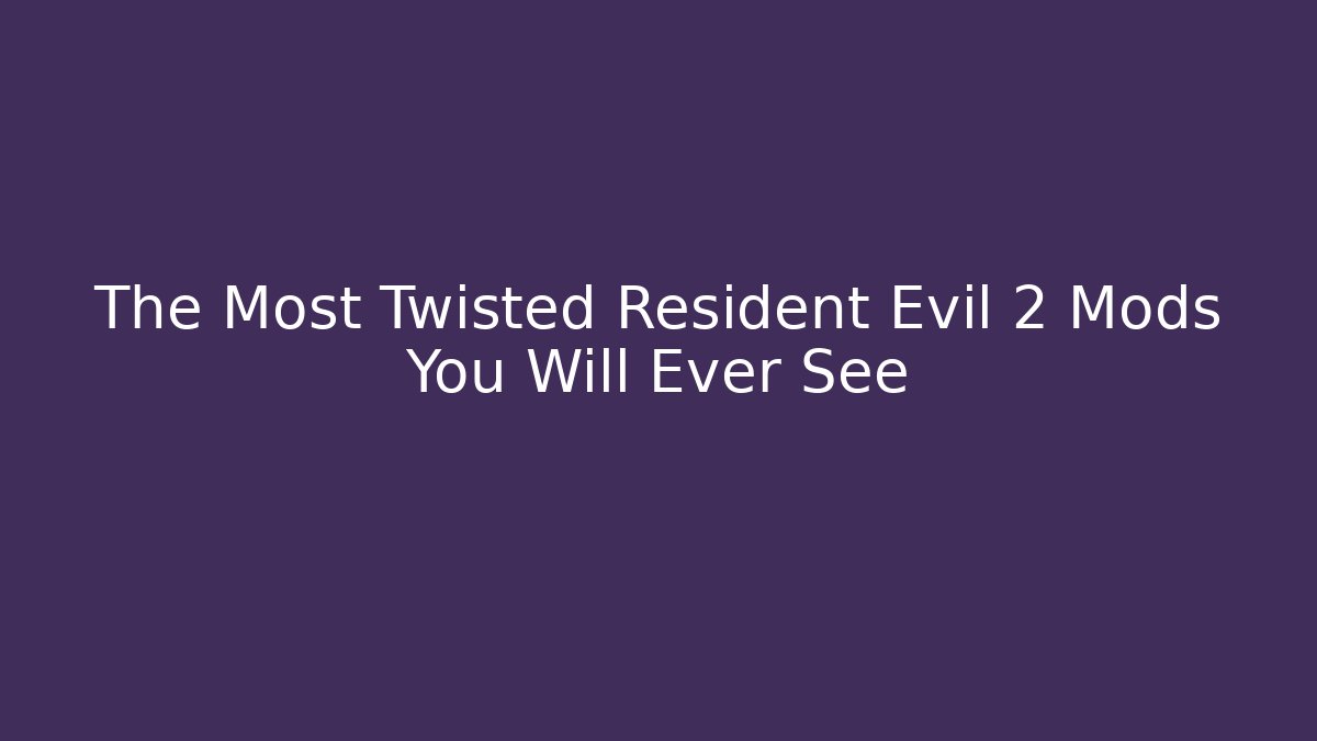 The Most Twisted Resident Evil 2 Mods You Will Ever See