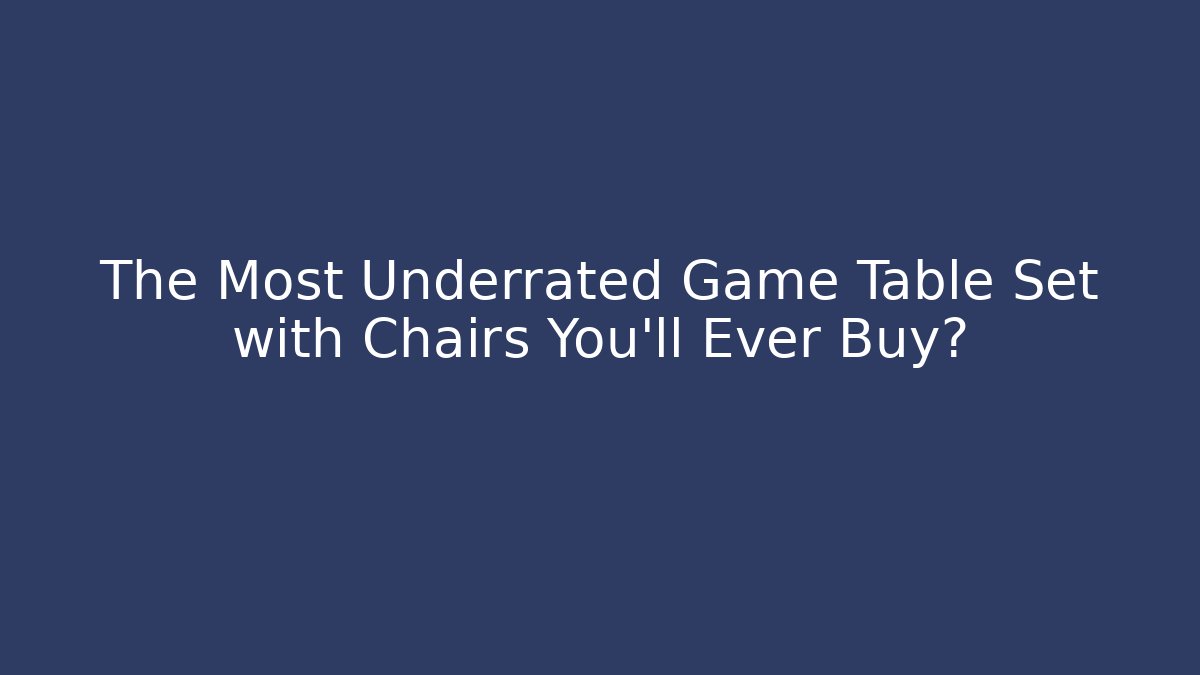 The Most Underrated Game Table Set with Chairs You'll Ever Buy?