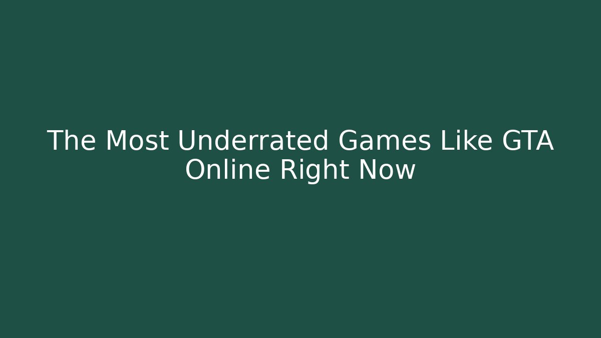 The Most Underrated Games Like GTA Online Right Now - Critter Realm