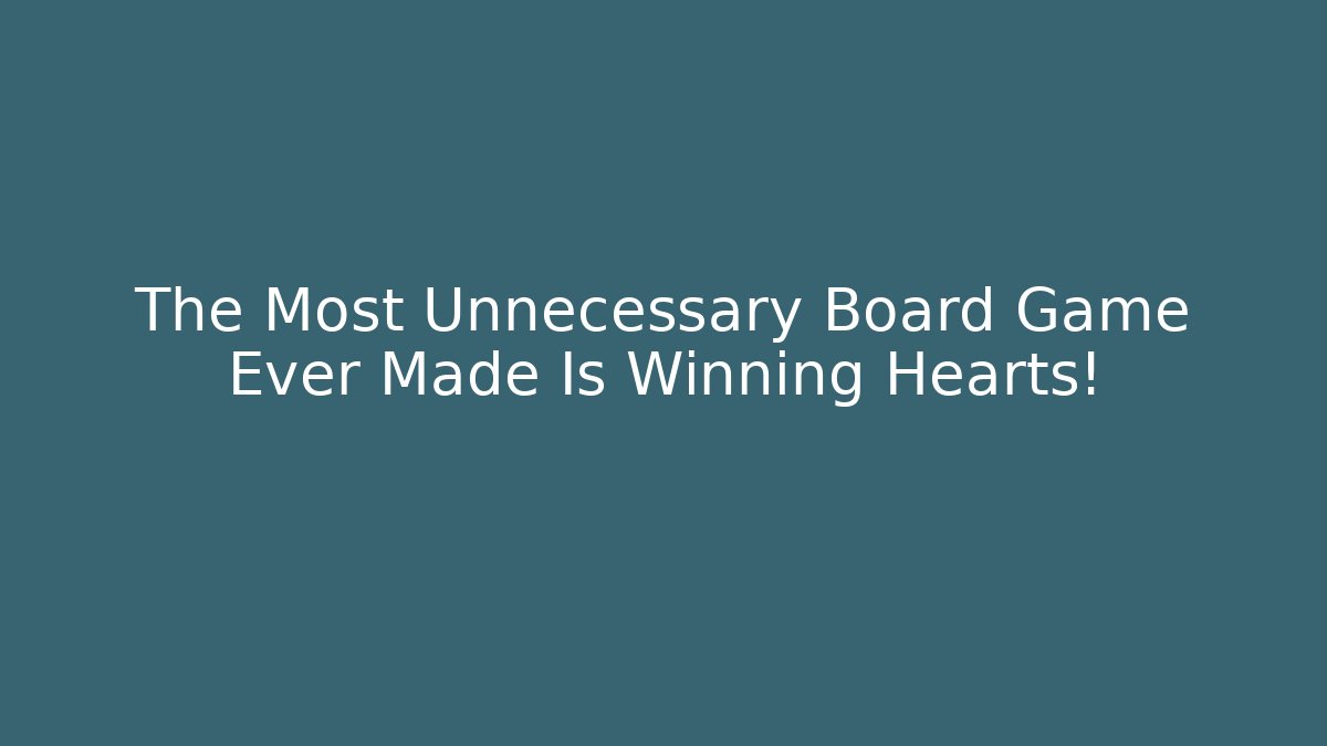 The Most Unnecessary Board Game Ever Made Is Winning Hearts!