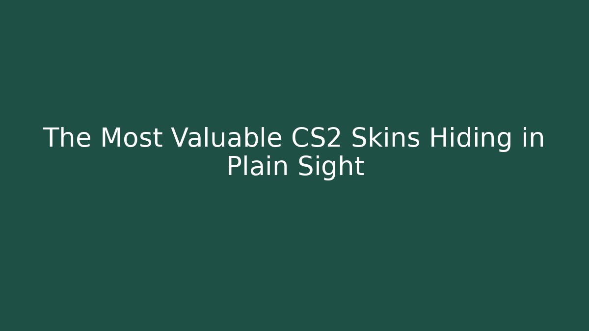 The Most Valuable CS2 Skins Hiding in Plain Sight