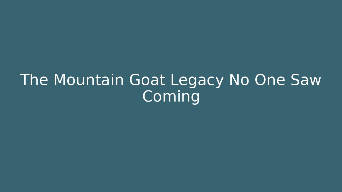 The Mountain Goat Legacy No One Saw Coming