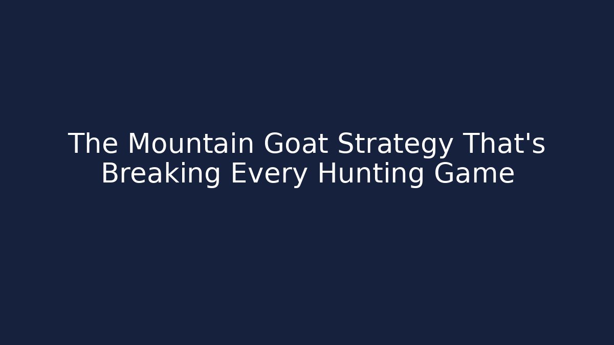 The Mountain Goat Strategy That's Breaking Every Hunting Game - Critter Realm