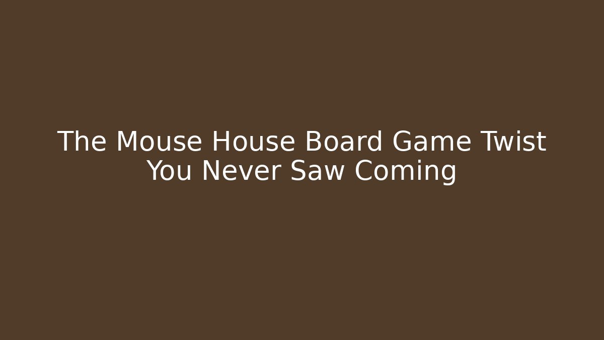 The Mouse House Board Game Twist You Never Saw Coming