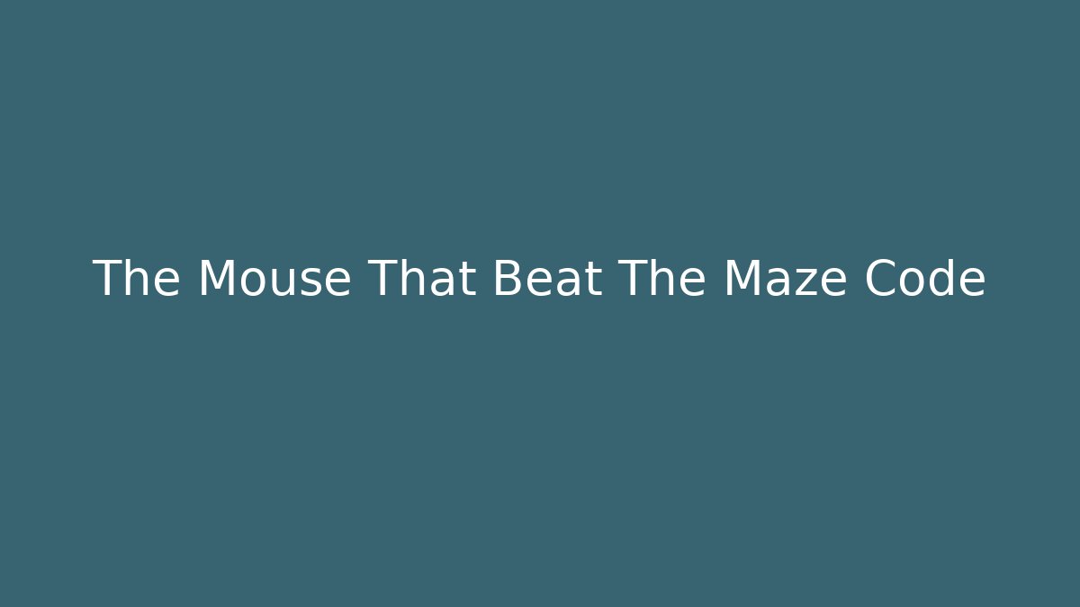 The Mouse That Beat The Maze Code