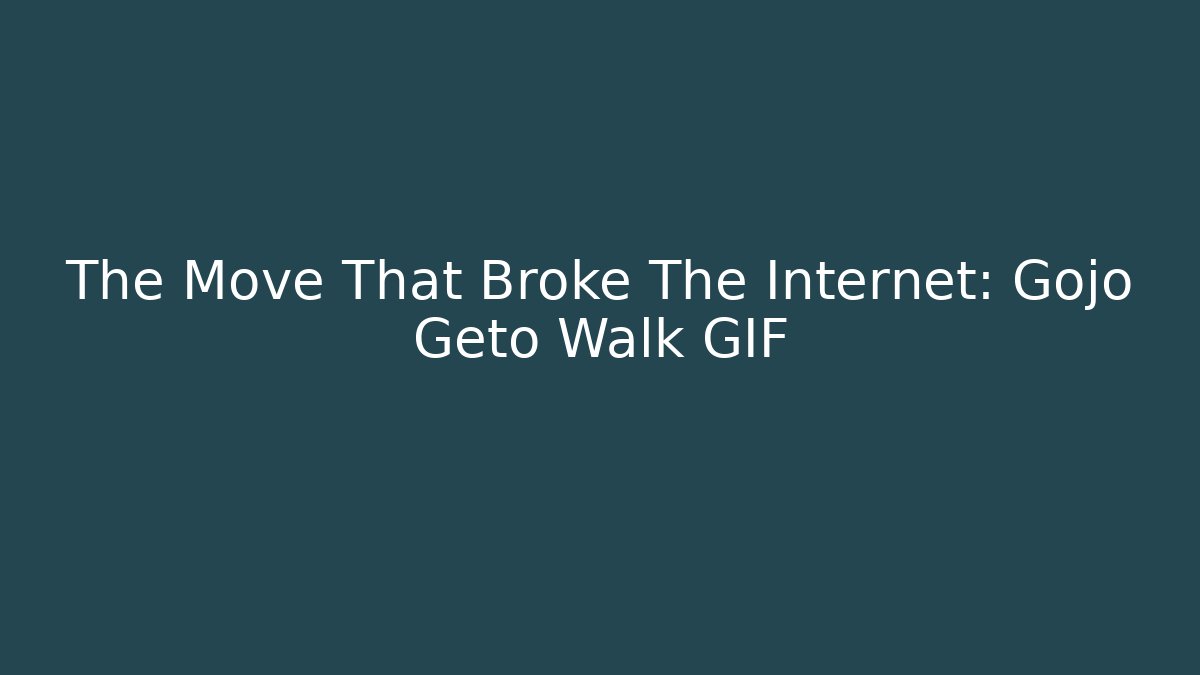 The Move That Broke The Internet: Gojo Geto Walk GIF