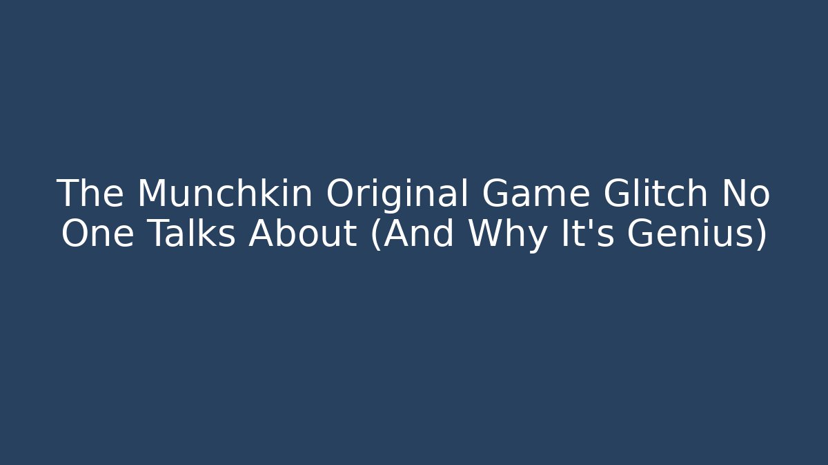 The Munchkin Original Game Glitch No One Talks About (And Why It's Genius) - Critter Realm