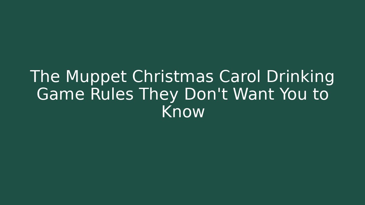 The Muppet Christmas Carol Drinking Game Rules They Don't Want You to Know