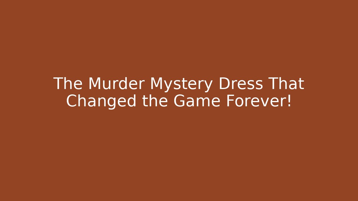 The Murder Mystery Dress That Changed the Game Forever! - Critter Realm