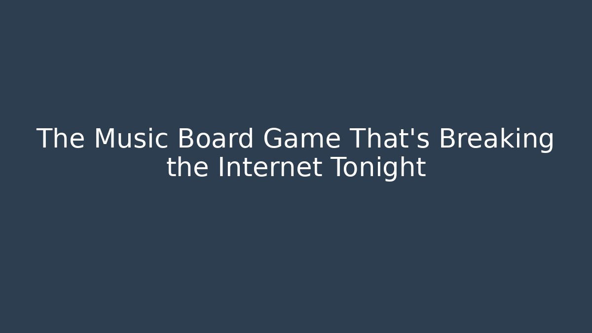 The Music Board Game That's Breaking the Internet Tonight