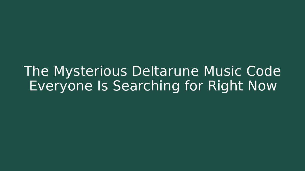 The Mysterious Deltarune Music Code Everyone Is Searching for Right Now