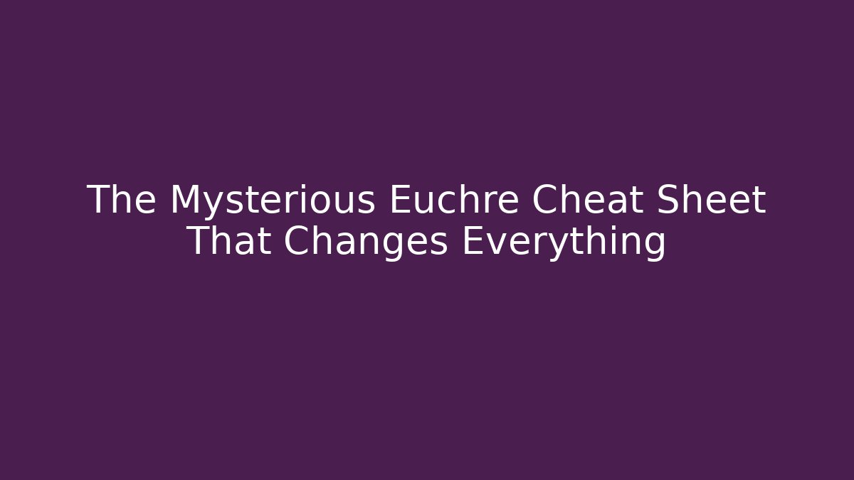 The Mysterious Euchre Cheat Sheet That Changes Everything - Critter Realm
