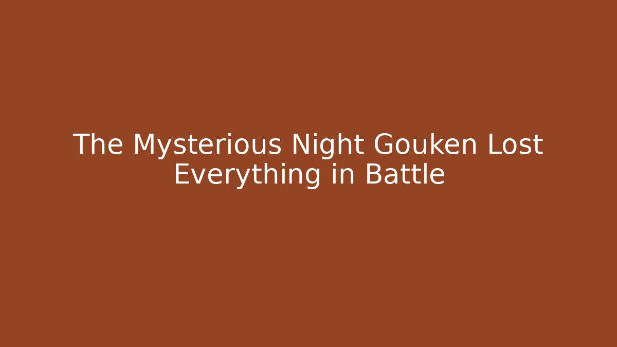The Mysterious Night Gouken Lost Everything in Battle